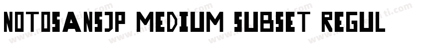 NotoSansJP Medium subset Regular字体转换